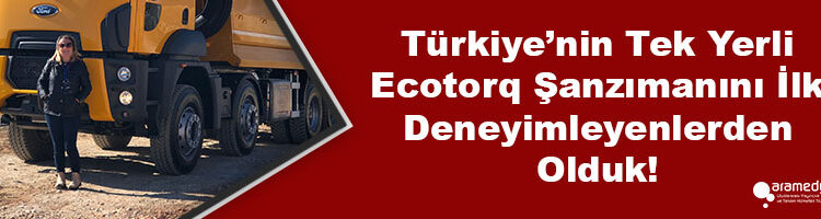 Türkiye’nin Tek Yerli Ecotorq Şanzımanını İlk Deneyimleyenlerden Olduk!