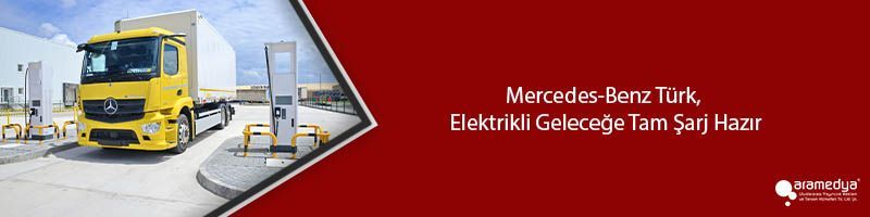Mercedes-Benz Türk, Elektrikli Geleceğe Tam Şarj Hazır