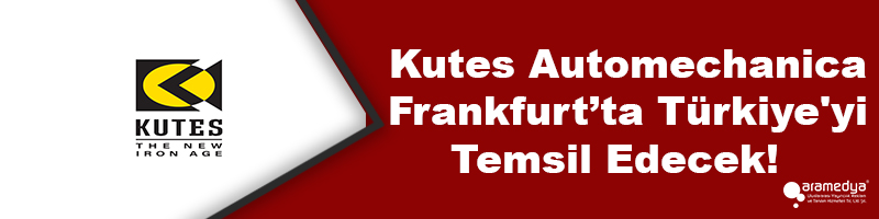 Kutes Automechanica Frankfurt’ta Türkiye'yi Temsil Edecek!