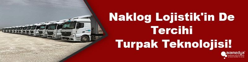 Naklog Lojistik'in De Tercihi Turpak Teknolojisi!