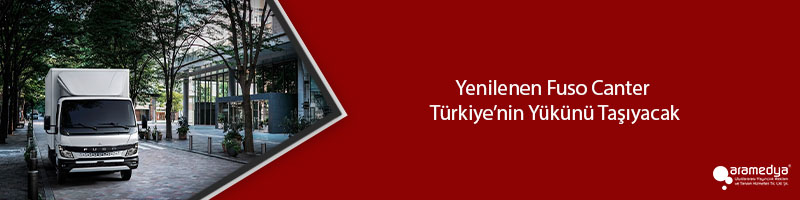 Yenilenen Fuso Canter Türkiye’nin Yükünü Taşıyacak