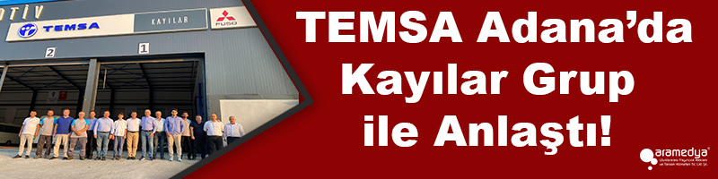 TEMSA Adana’da Kayılar Grup ile Anlaştı!