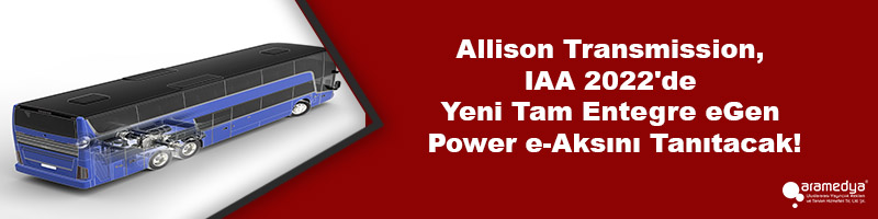 Allison Transmission, IAA 2022'de Yeni Tam Entegre eGen Power e-Aksını Tanıtacak!