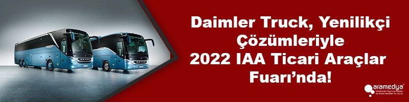 Daimler Truck, Yenilikçi Çözümleriyle 2022 IAA Ticari Araçlar Fuarı’nda!