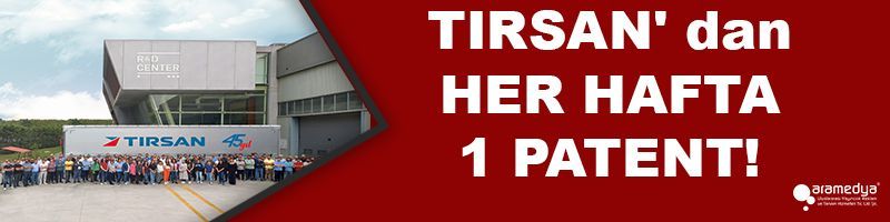 TIRSAN' dan HER HAFTA 1 PATENT!