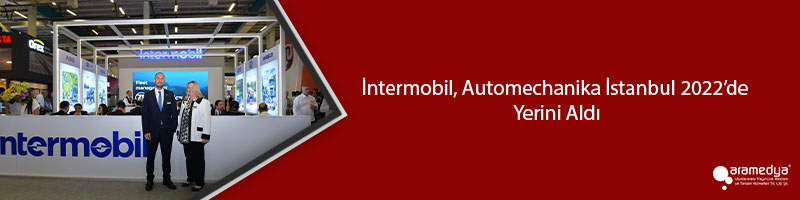 İntermobil, Automechanika İstanbul 2022’de Yerini Aldı