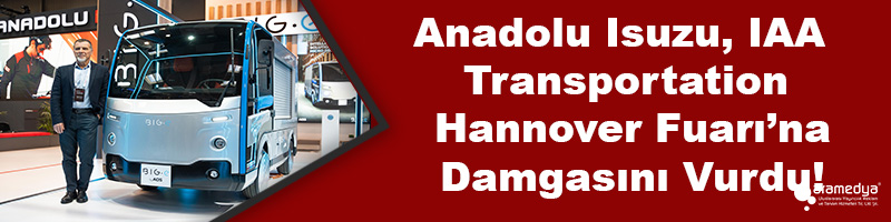 Anadolu Isuzu, IAA Transportation Hannover Fuarı’na Damgasını Vurdu!